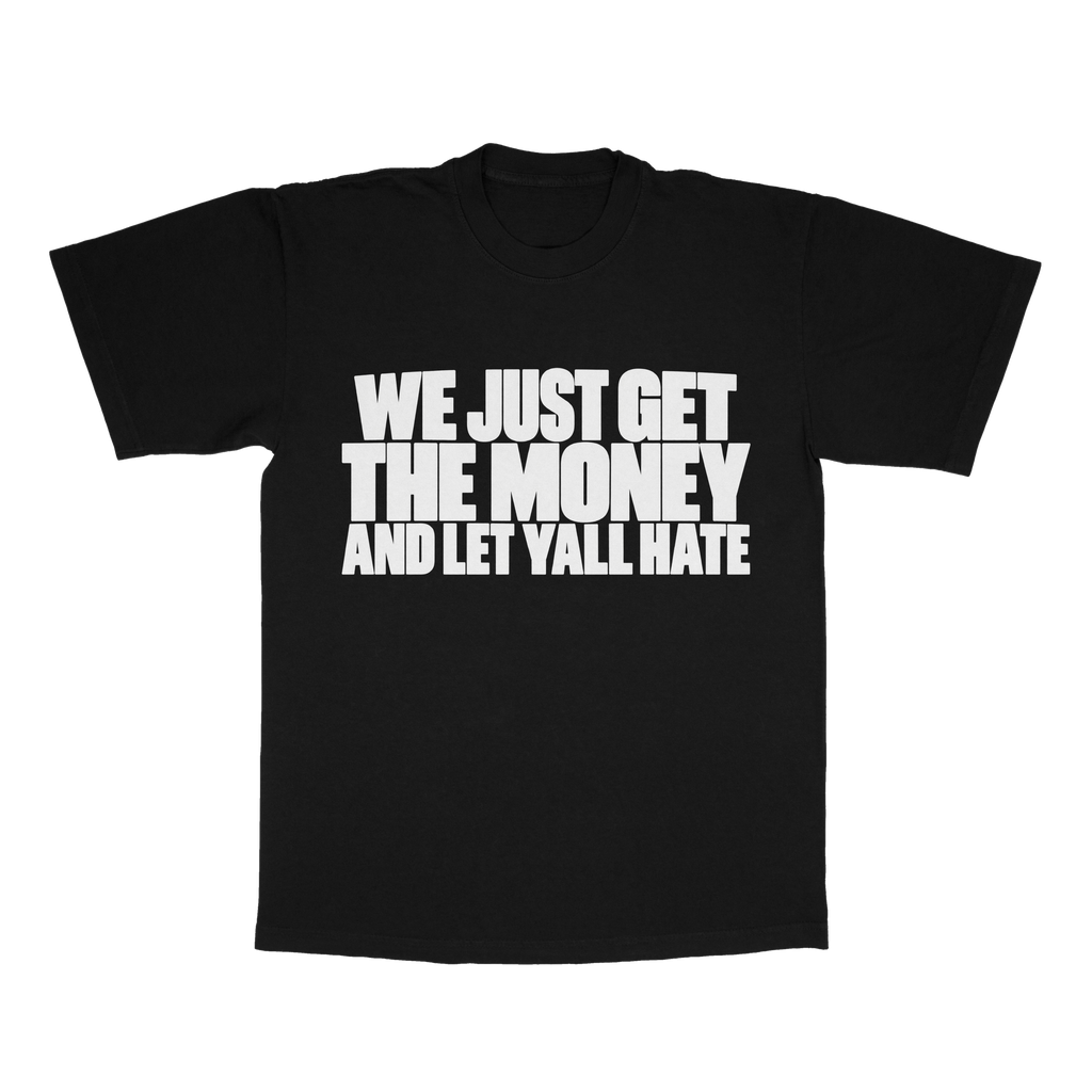 We Just Get The Money And Let Yall Hate adult tee