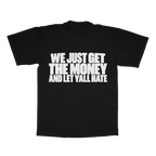 We Just Get The Money And Let Yall Hate adult tee