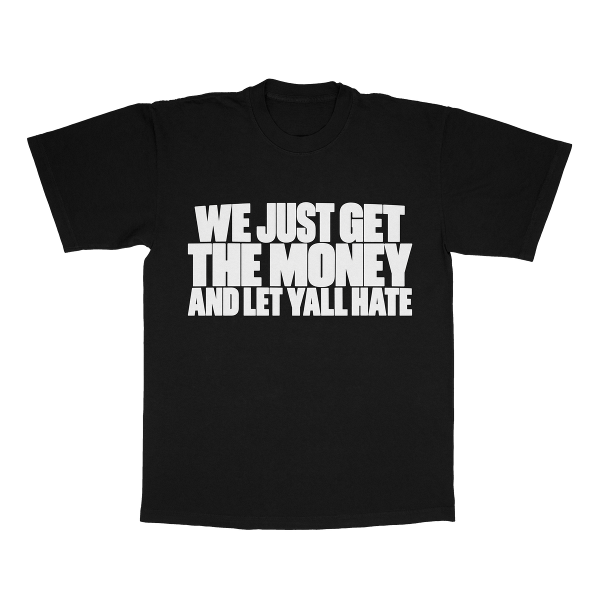 We Just Get The Money And Let Yall Hate adult tee