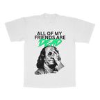 All Of My Friends Are Dead adult tee
