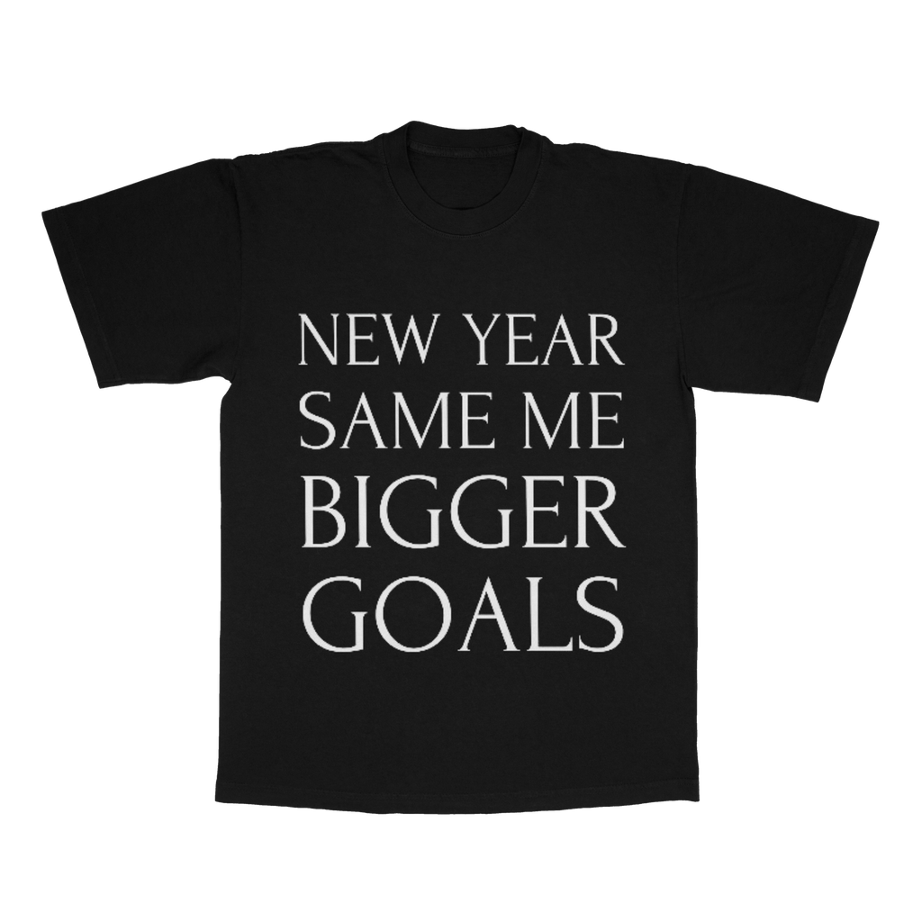New Year, Same Me, Bigger Goals adult t-shirt