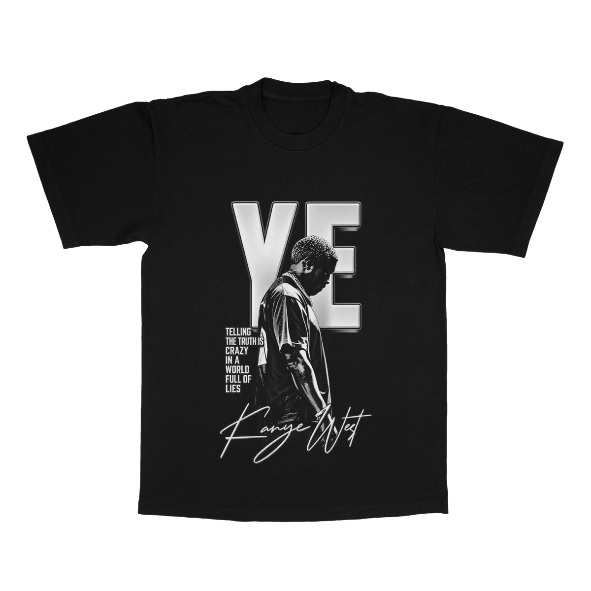 YE "Telling The Truth Is Crazy In A World Full Of Lies" adult tee