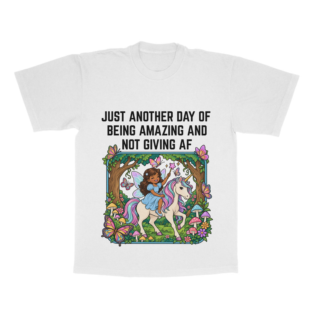 Just Another Day Of Being Amazing And Not Giving AF adult tee