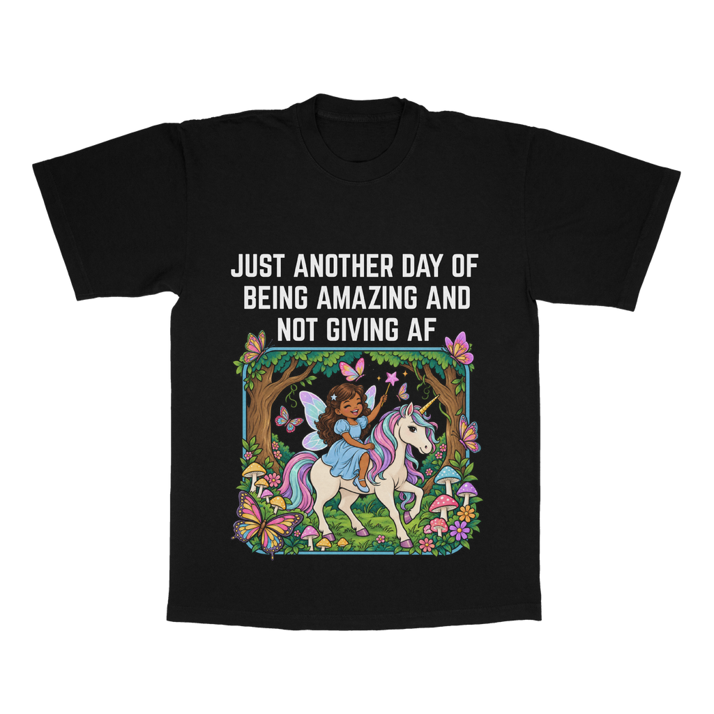 Just Another Day Of Being Amazing And Not Giving AF adult tee