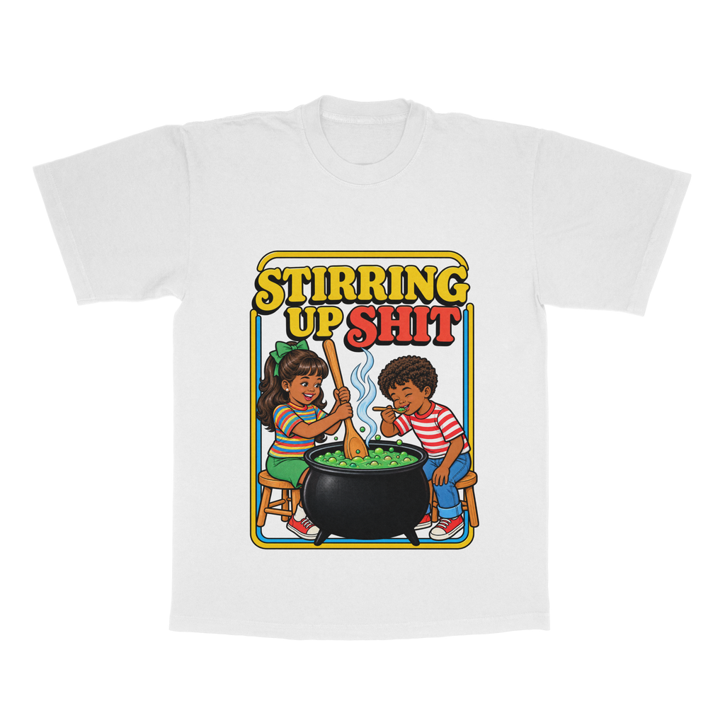 Stirring Up Sh*t adult tee