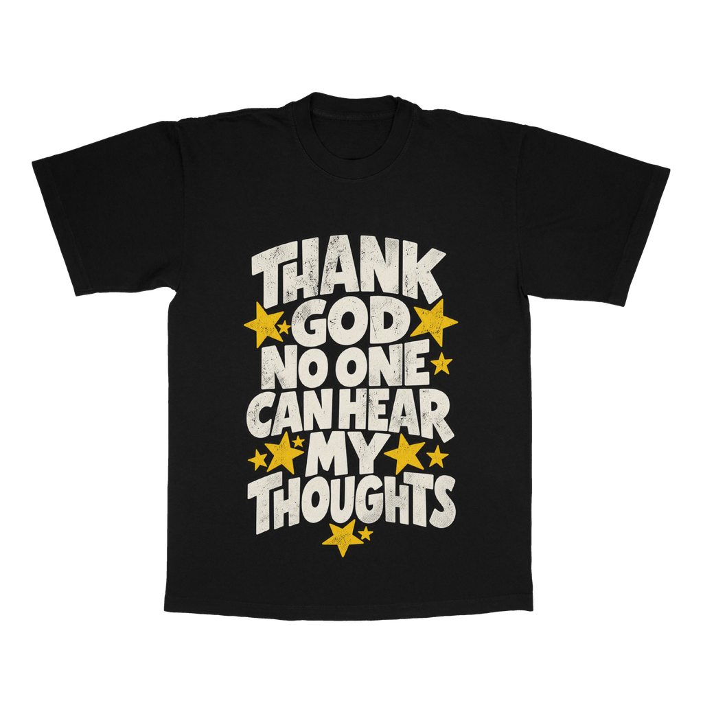 Thank God No One Can Hear My Thoughts adult tee