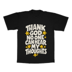 Thank God No One Can Hear My Thoughts adult tee
