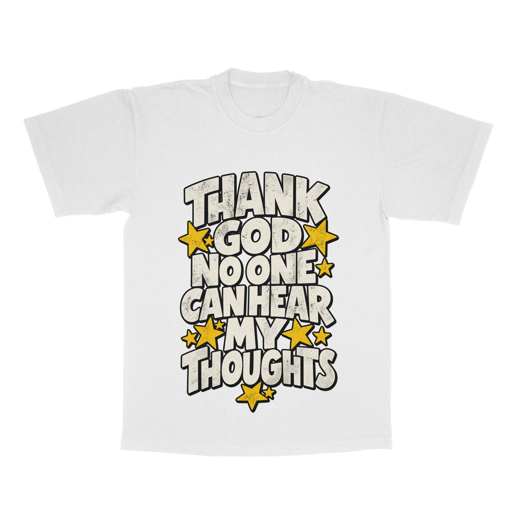 Thank God No One Can Hear My Thoughts adult tee
