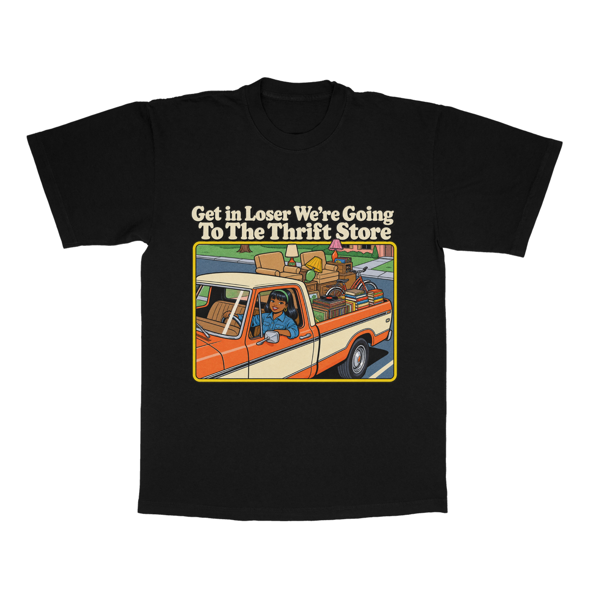Get In Loser We're Going To The Thrift Store adult tee