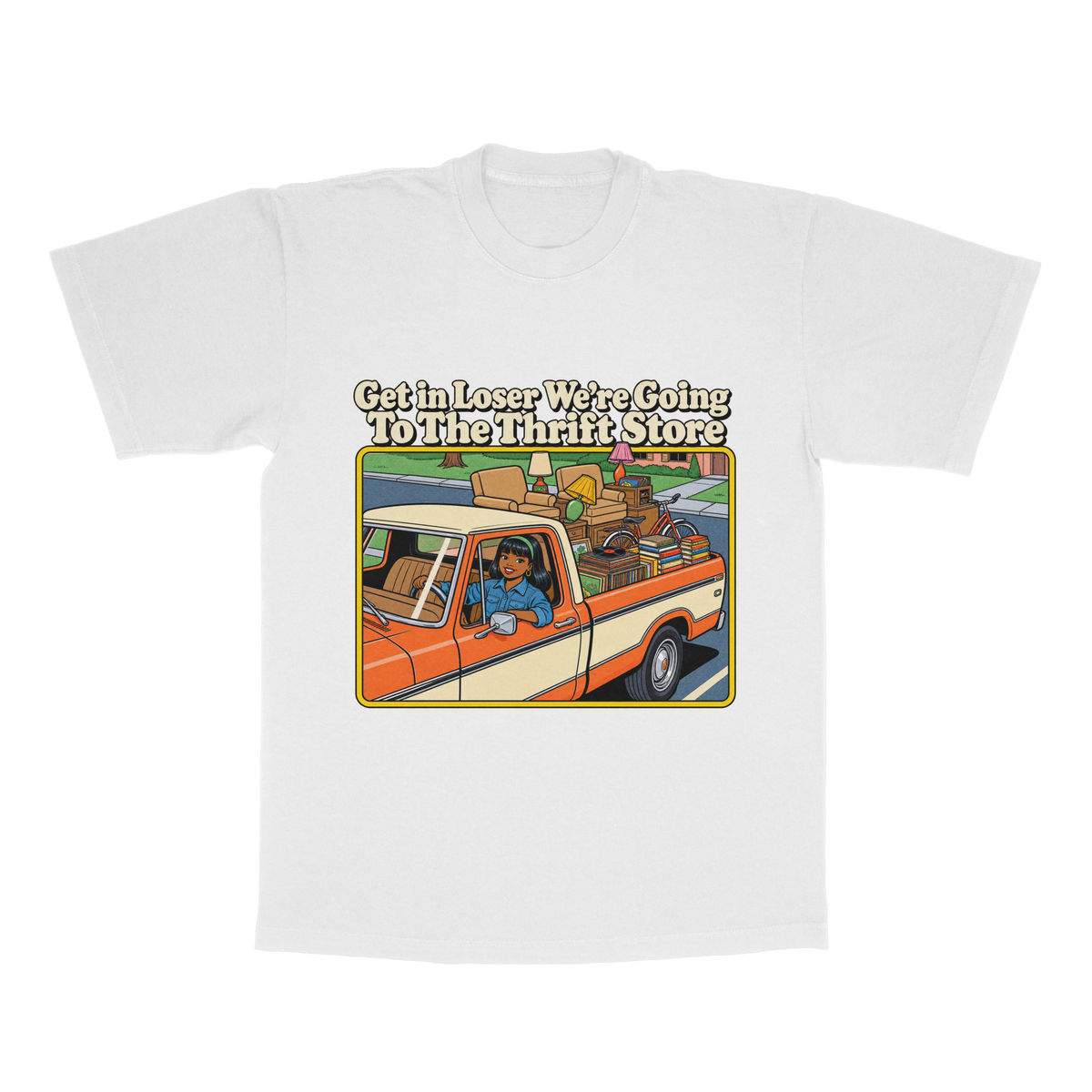 Get In Loser We're Going To The Thrift Store adult tee