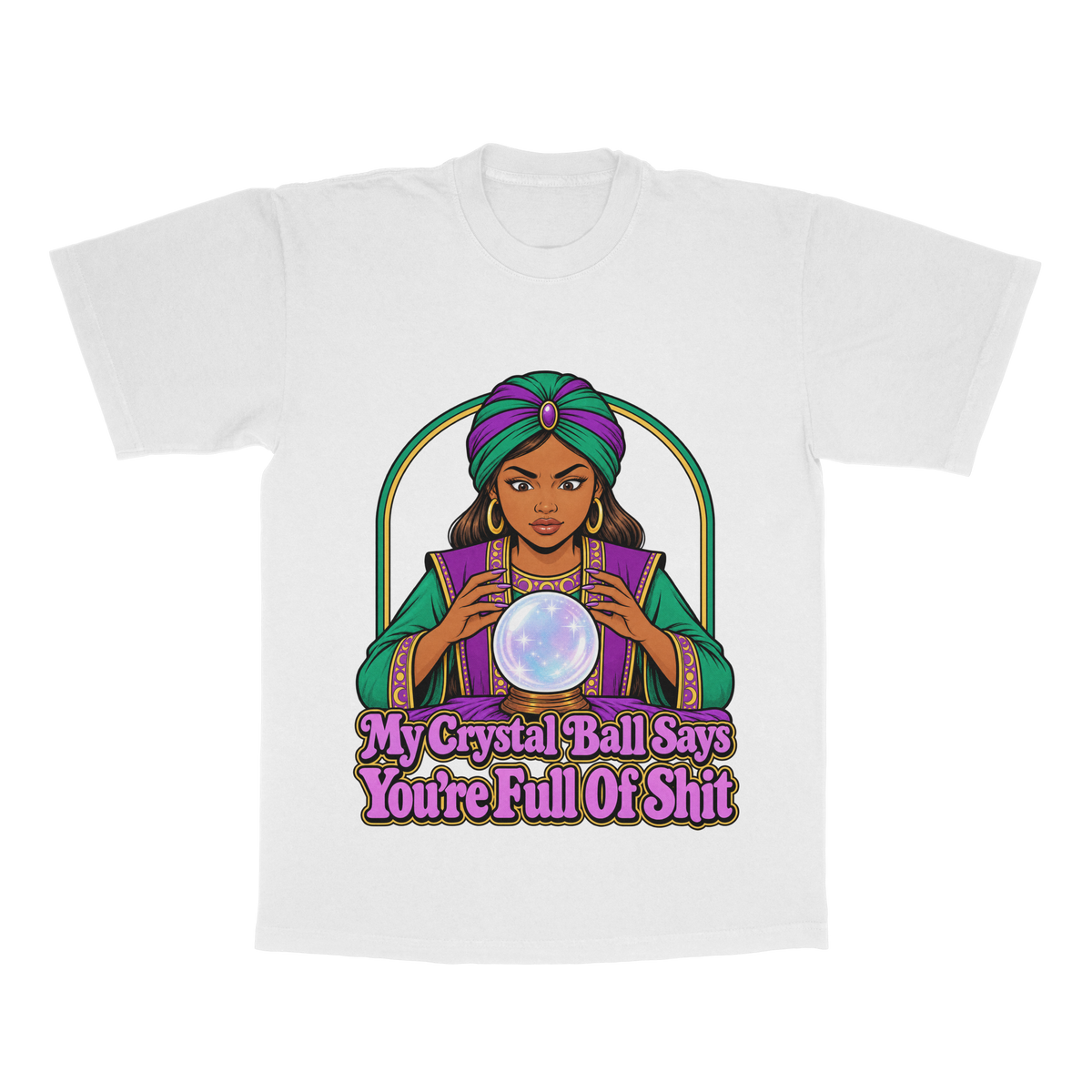 My Crystal Ball Says You're Full Of Shit adult tee