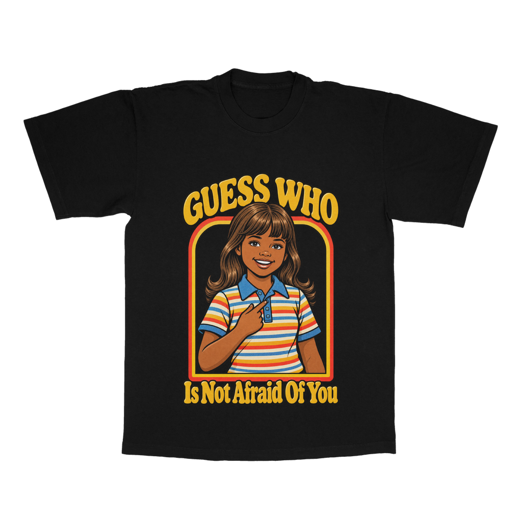 Guess Who Is Not Afraid Of You adult tee
