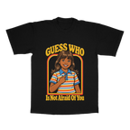 Guess Who Is Not Afraid Of You adult tee
