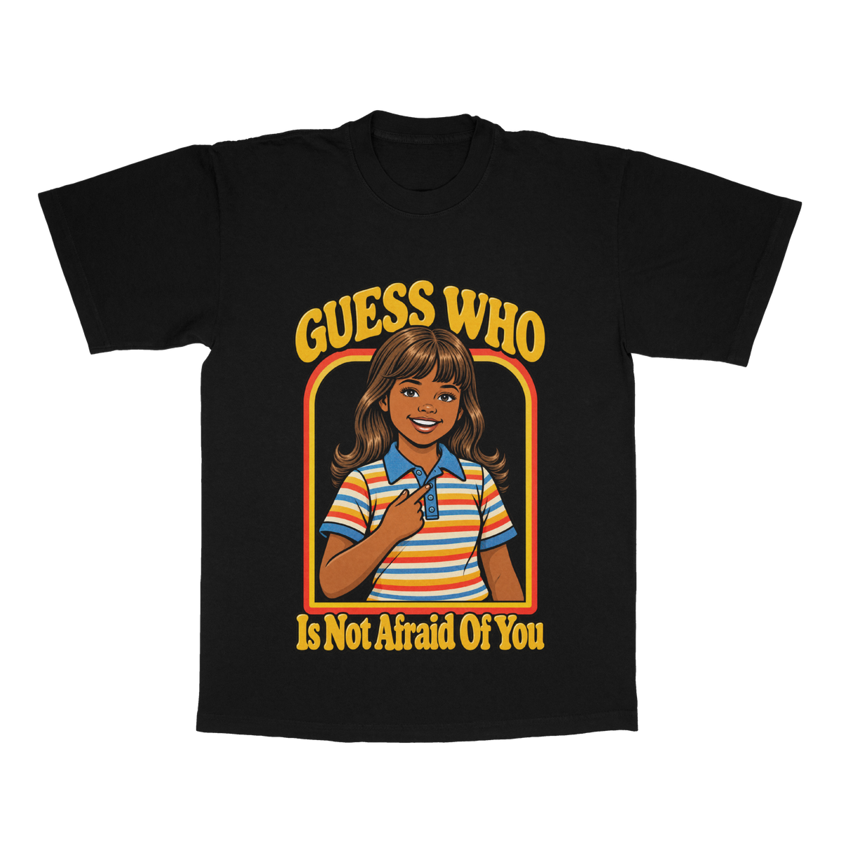 Guess Who Is Not Afraid Of You adult tee