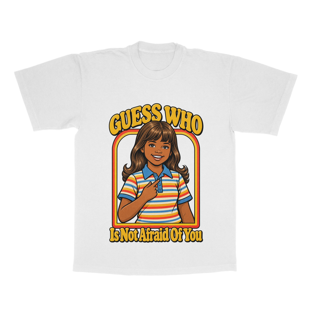 Guess Who Is Not Afraid Of You adult tee