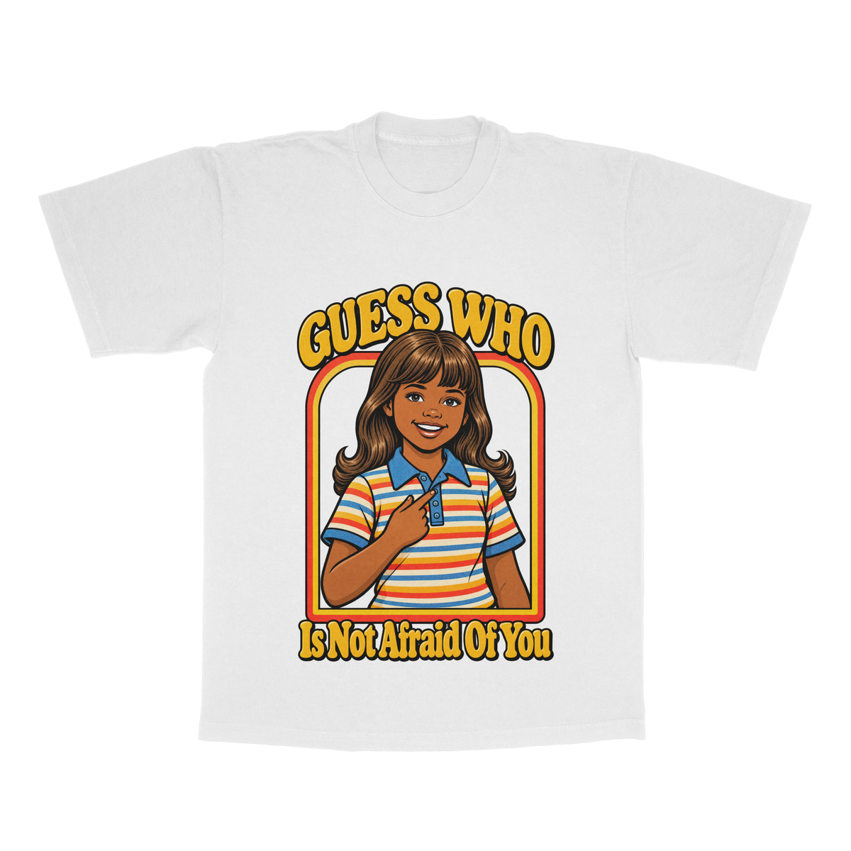 Guess Who Is Not Afraid Of You adult tee