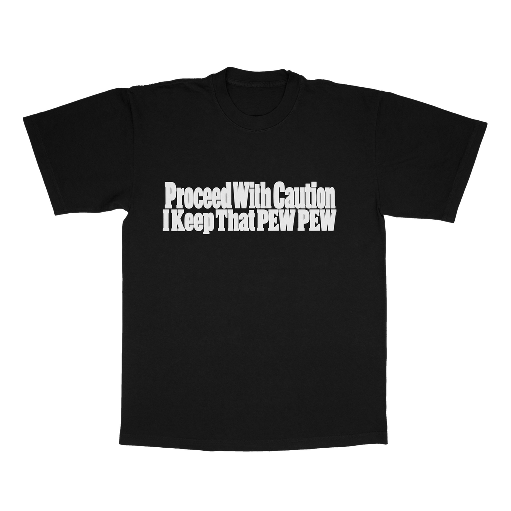 Proceed With Caution, I Keep That Pew Pew adult tee