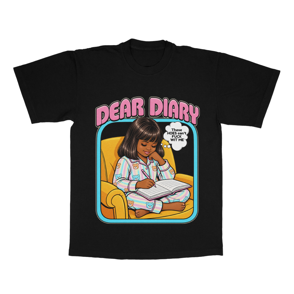 Dear Diary, These H*es Can't F*ck Wit Me adult tee