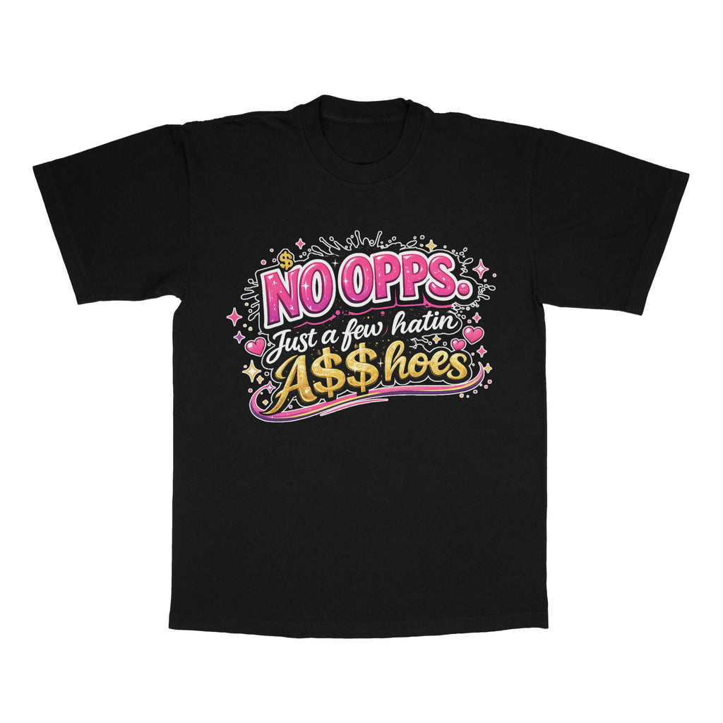 No Opps. Just A Few Hatin A$$ Hoes adult tee