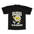 Be Brave Enough To Be Disliked adult tee