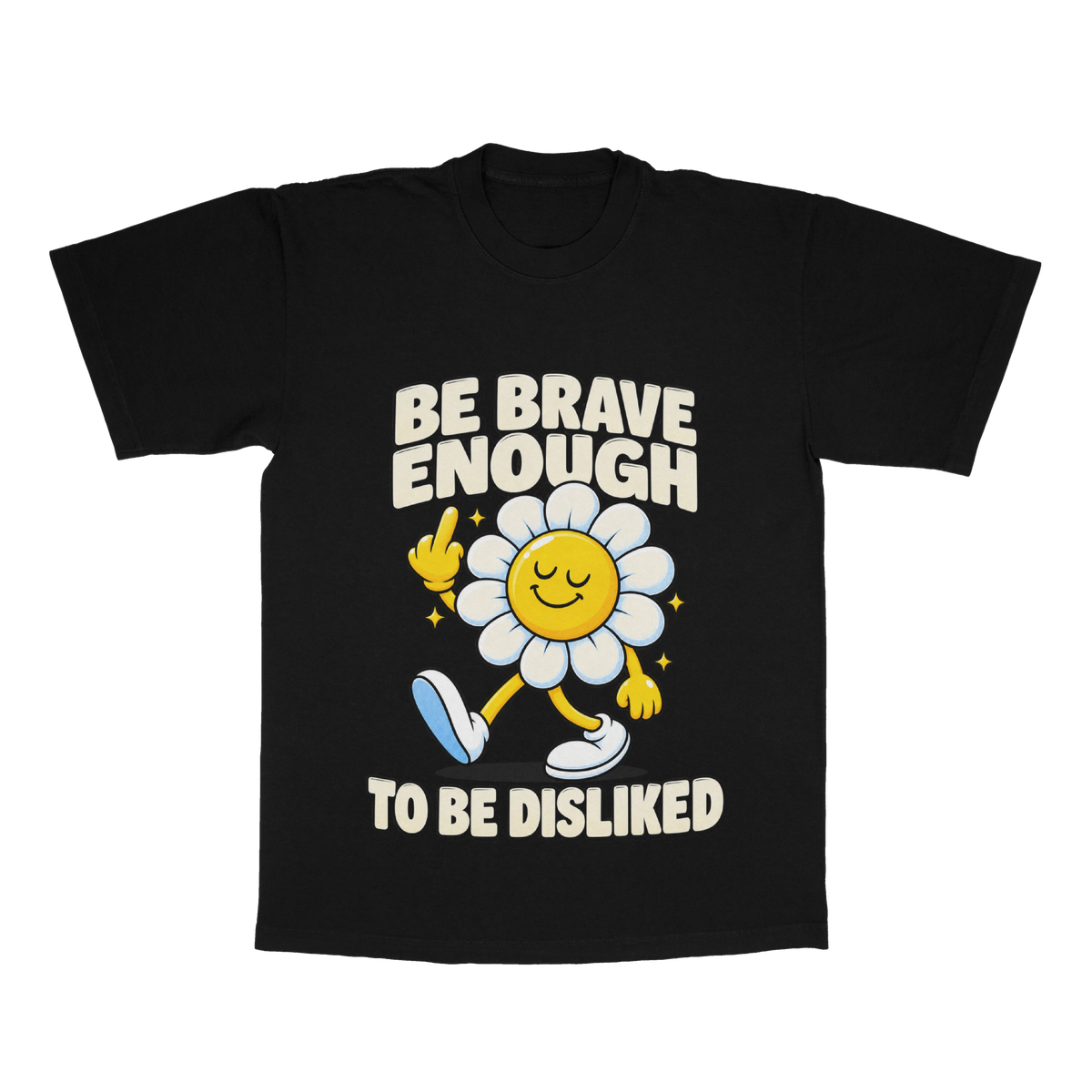 Be Brave Enough To Be Disliked adult tee