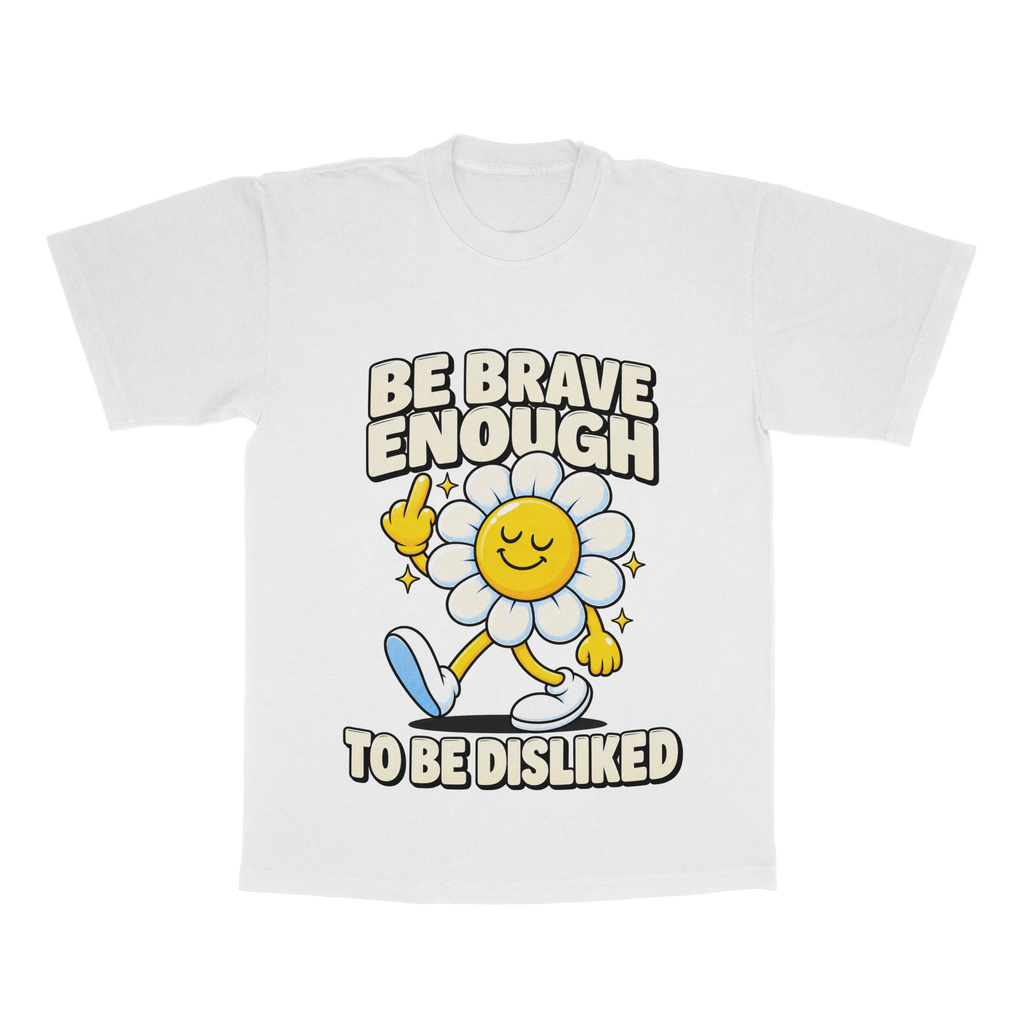 Be Brave Enough To Be Disliked adult tee