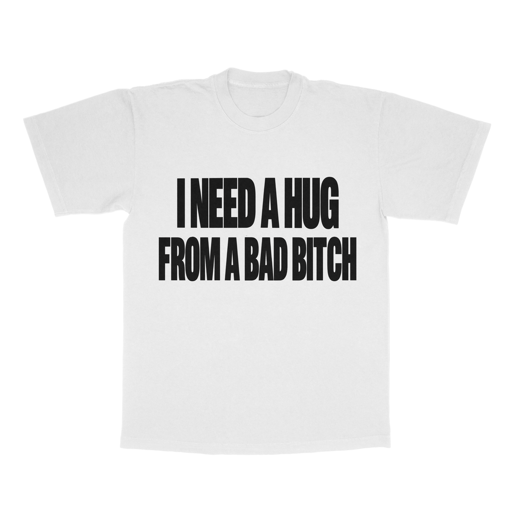I Need A Hug From A Bad B*tch adult tee