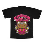 Me And Weird B*tches Don't Get Along adult tee