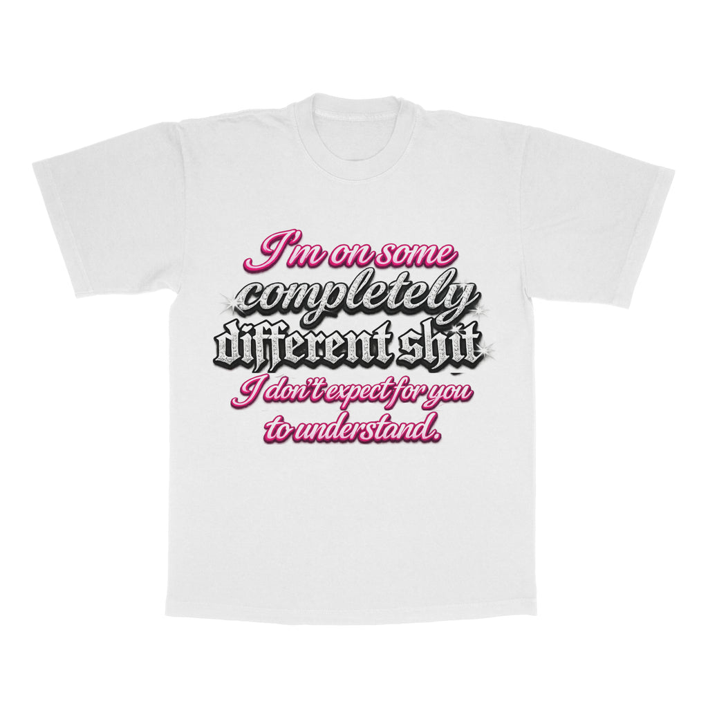 I'm On Some Completely Different Sh*T adult tee