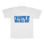 I'm Dappin' Up 10s All Day adult tee