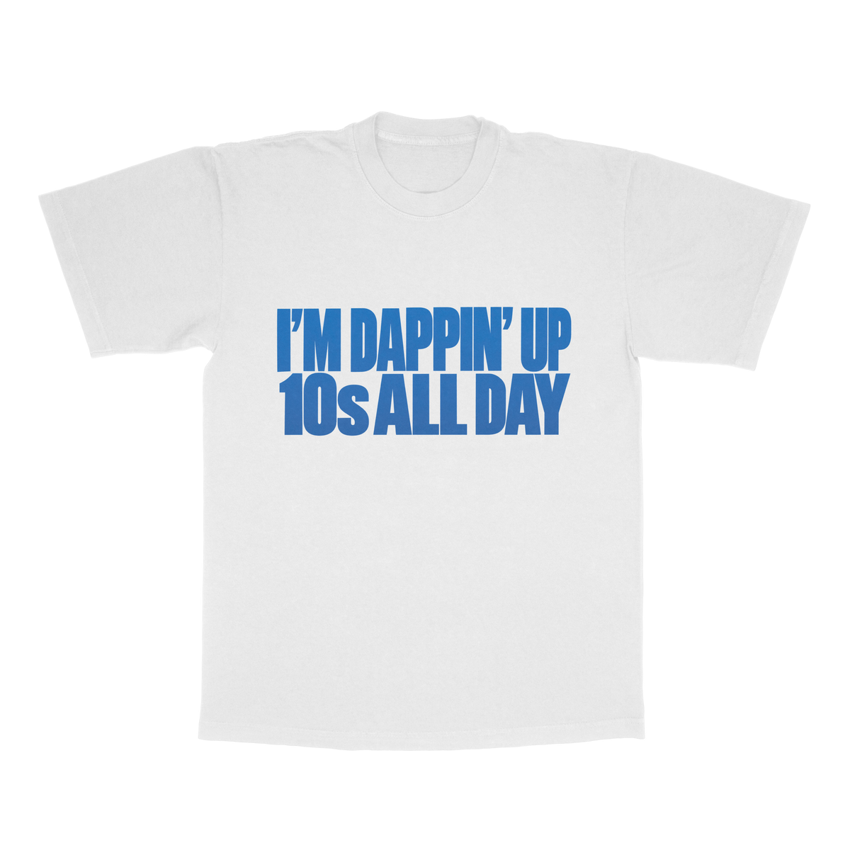 I'm Dappin' Up 10s All Day adult tee
