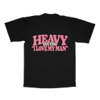 Heavy On The I Love My Man adult tee