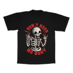 I Don't Need No Body adult tee