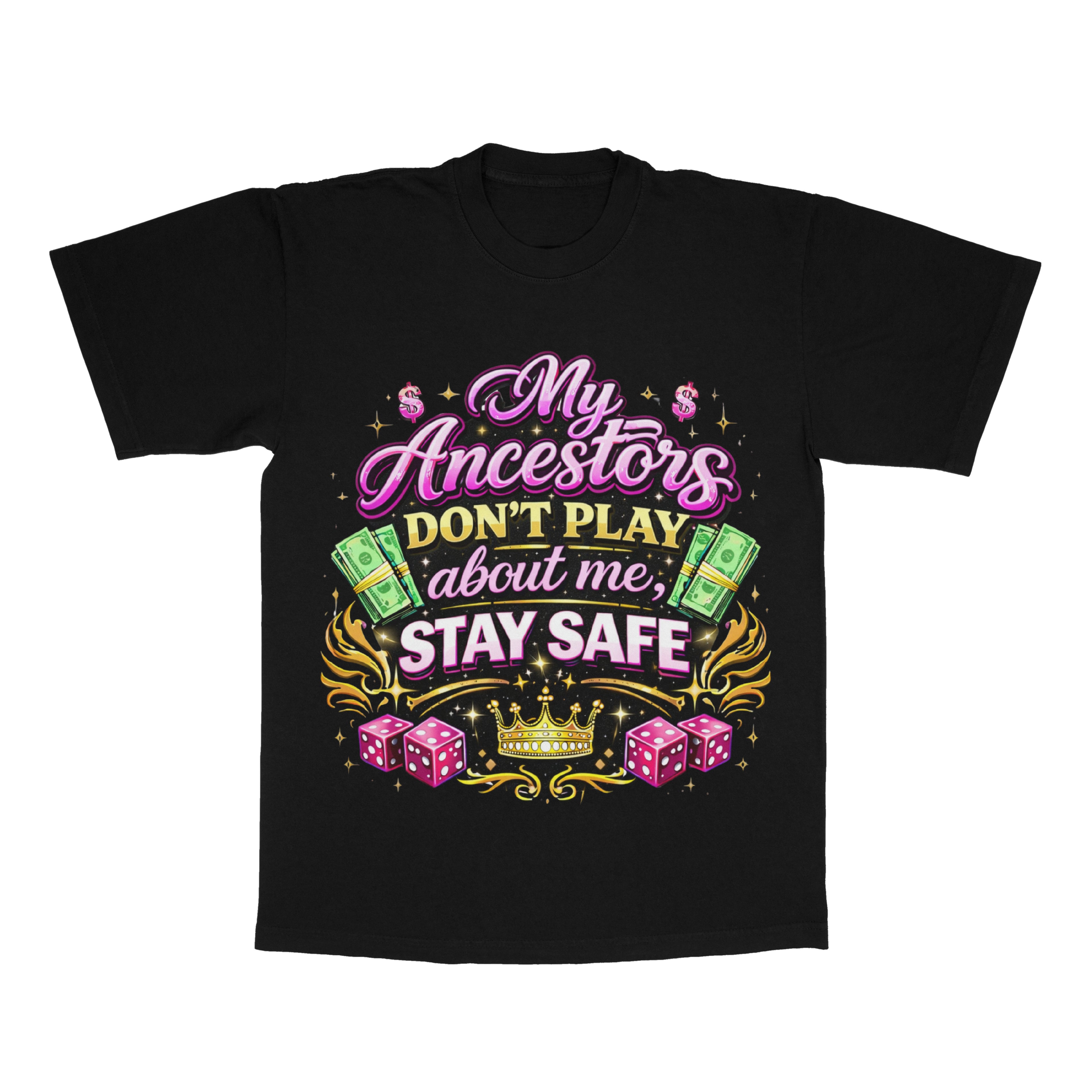 My Ancestors Don't Play About Me, Stay Safe adult tee