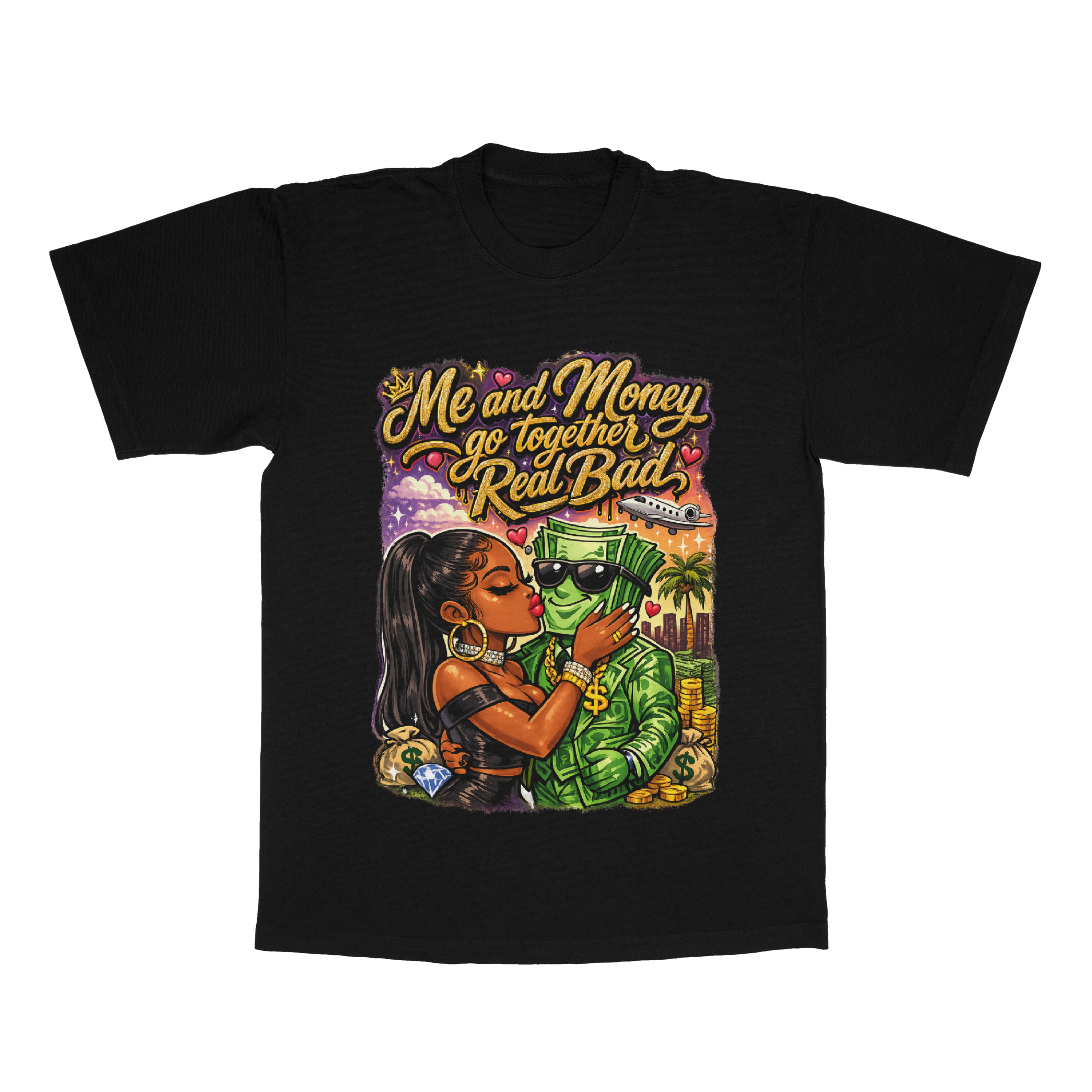 Me And Money Go Together Real Bad adult tee