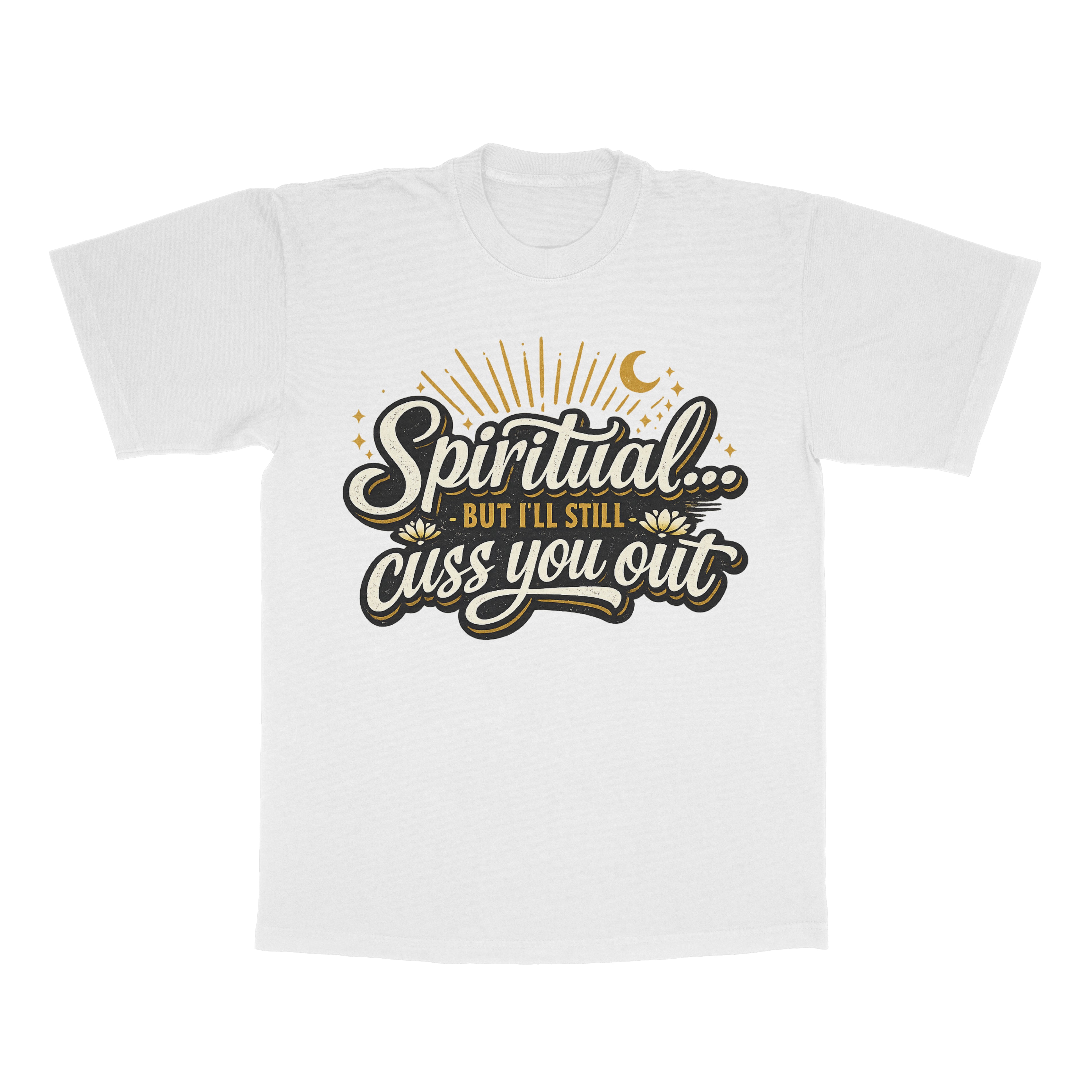Spiritual But I'll Still Cuss You Out adult tee