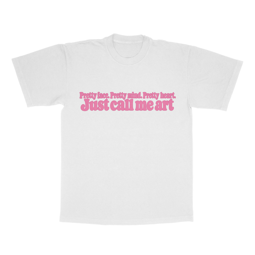Pretty Face. Pretty Mind. Pretty Heart. Just Call Me Art adult tee