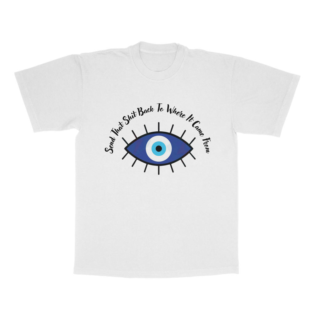 Send That Sh*t Back To Where It Came From adult tee