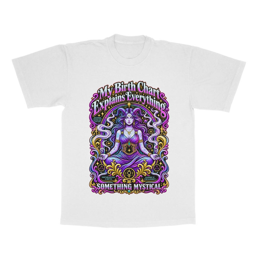 My Birth Chart Explains Everything adult tee
