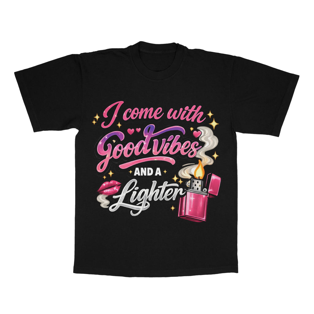 I Come With Good Vibes And A Lighter adult tee