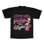 I Come With Good Vibes And A Lighter adult tee