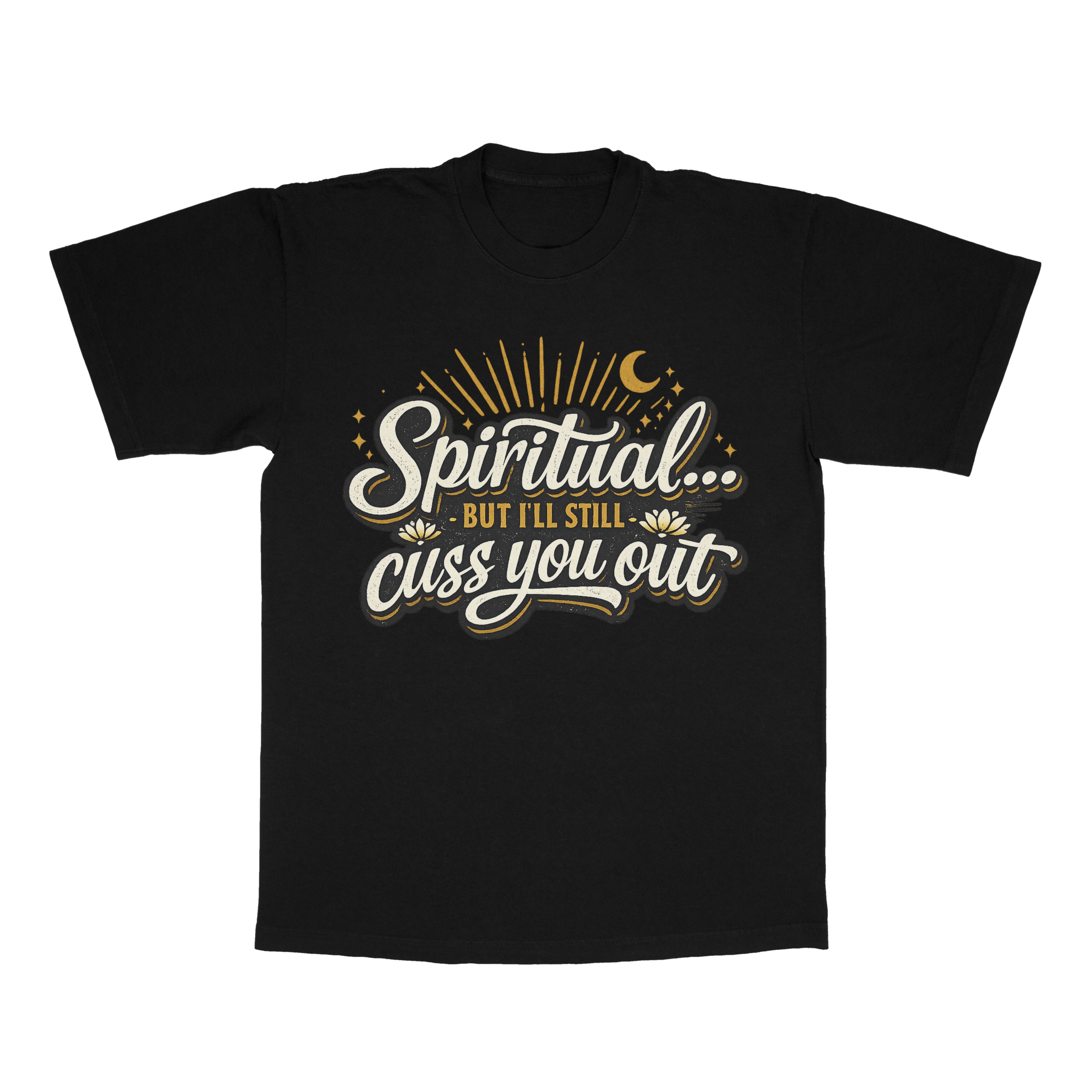 Spiritual But I'll Still Cuss You Out adult tee