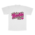 Think Of Me As The Barbie You'll Never Get To Play With adult tee