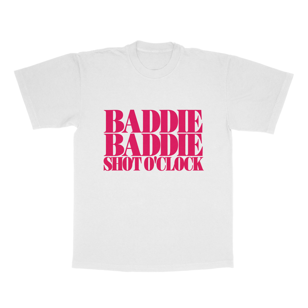 Baddie Baddie Shot O' Clock adult tee