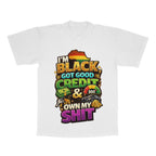 I'm Black, Got Good Credit & Own My Sh*t adult tee