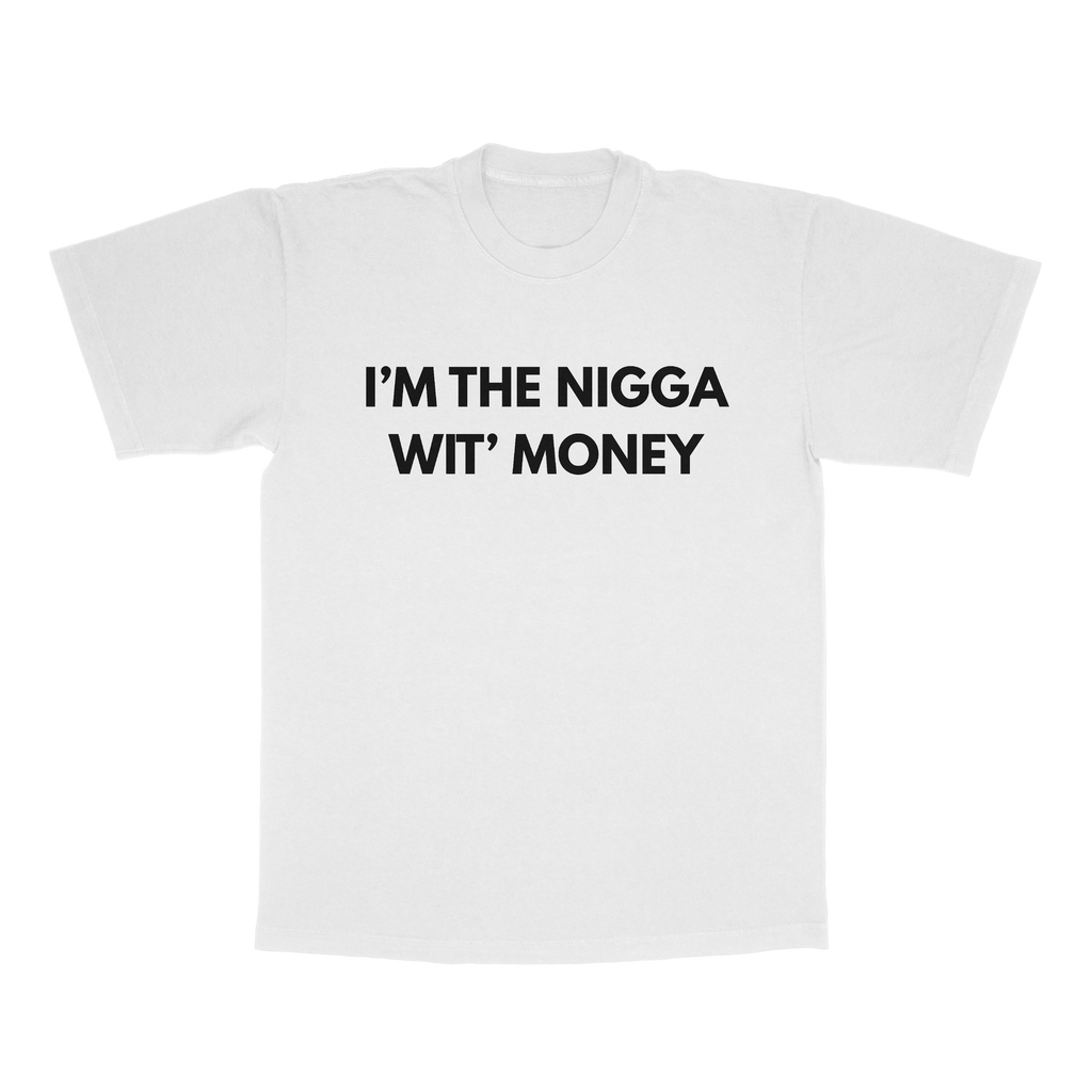 I'm The N*gga Wit' Money adult tee