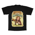 Tired As A Mother adult tee