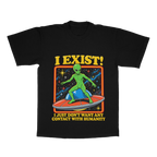 I Exist! I Just Don't Want Any Contact With Humanity adult tee