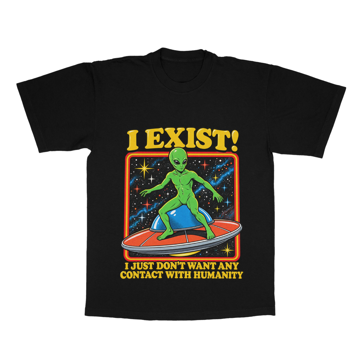 I Exist! I Just Don't Want Any Contact With Humanity adult tee