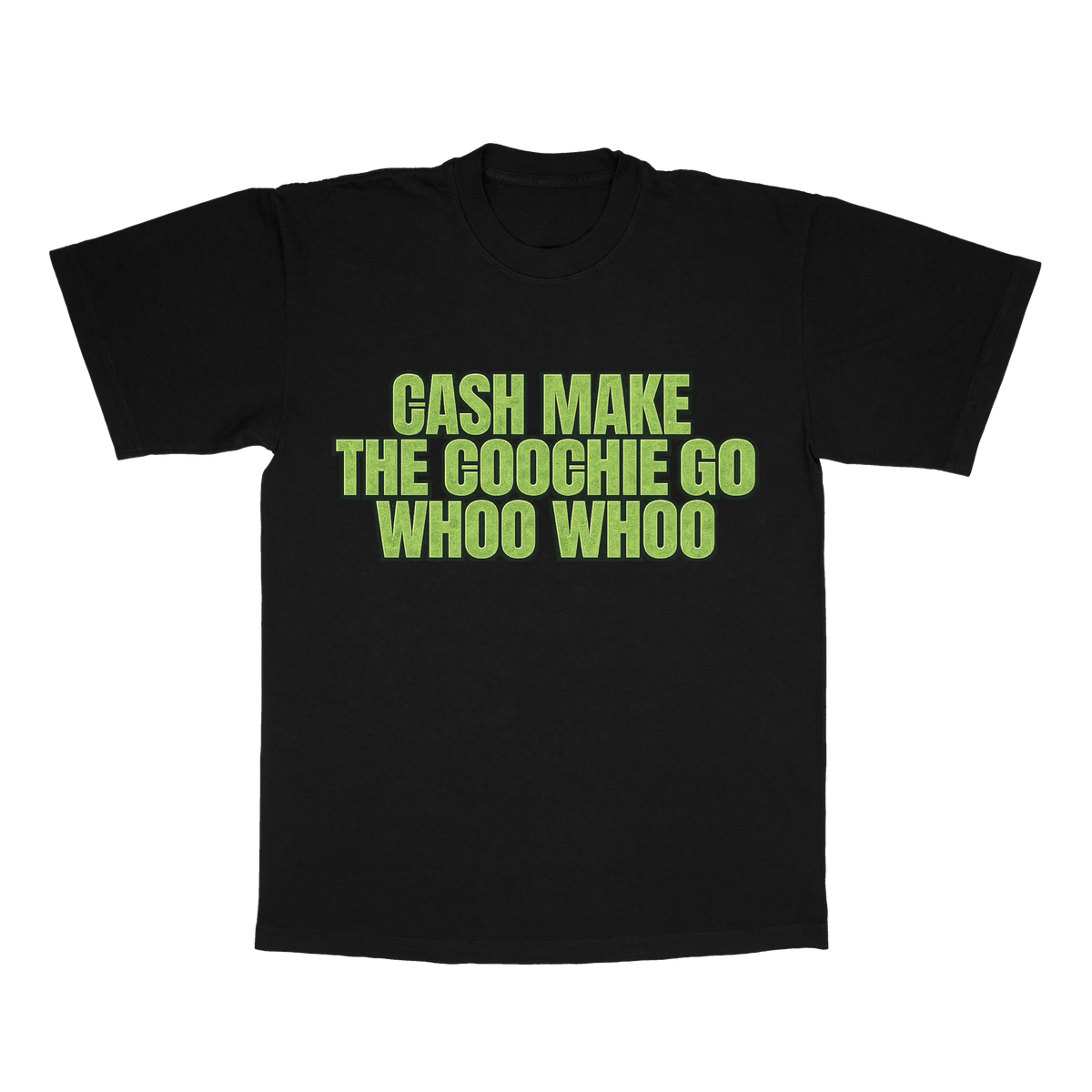 Cash Make The Coochie Go Whoo Whoo adult tee